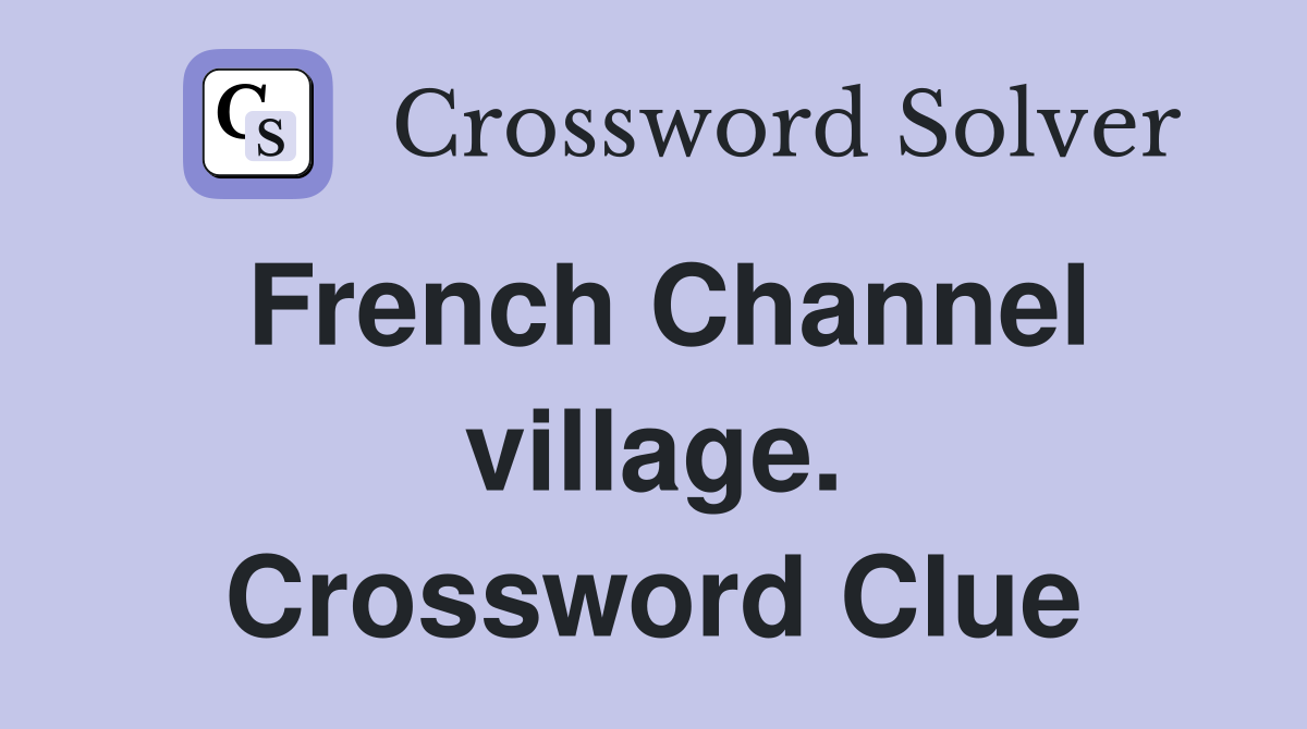 French Channel village. Crossword Clue