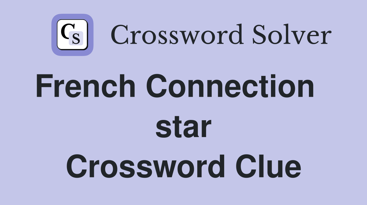 French Connection    star Crossword Clue