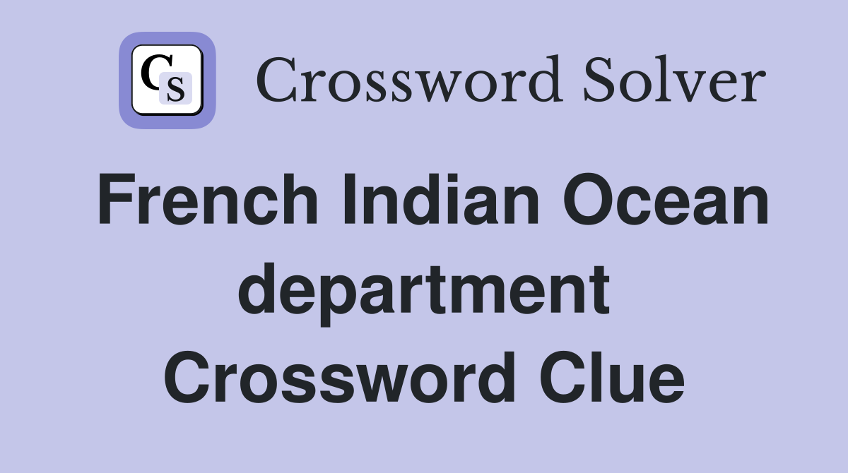 French Indian Ocean department Crossword Clue