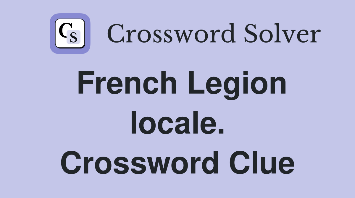 French Legion locale. Crossword Clue