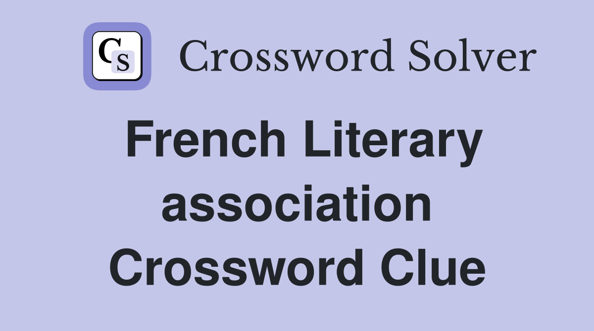 French Literary association Crossword Clue