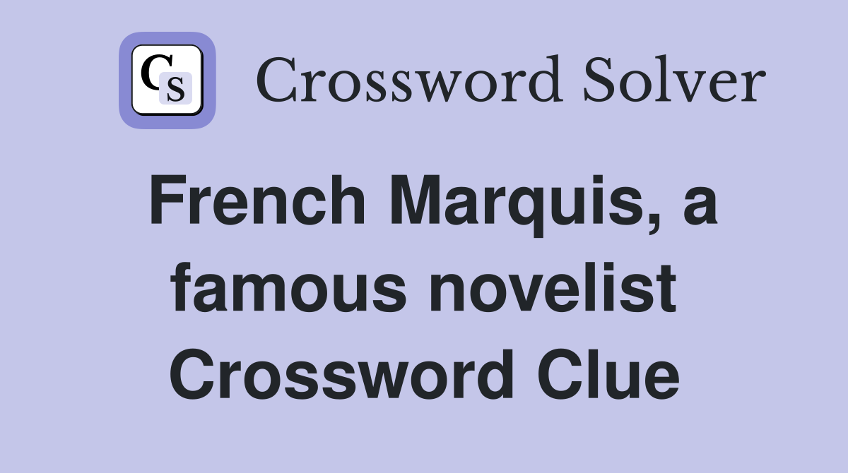 French Marquis, a famous novelist Crossword Clue