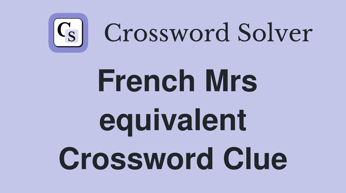 French Mrs equivalent Crossword Clue