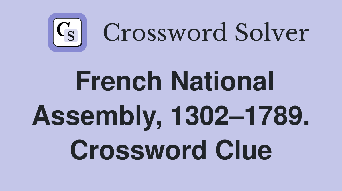French National Assembly, 1302–1789. Crossword Clue