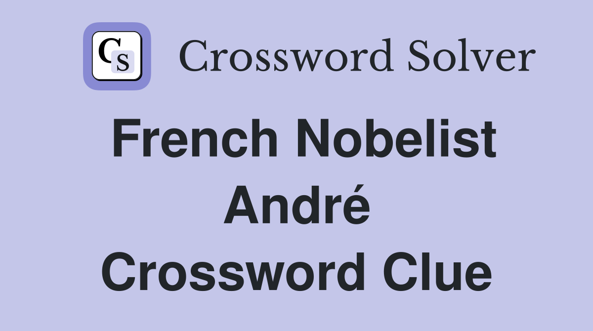 French Nobelist André Crossword Clue
