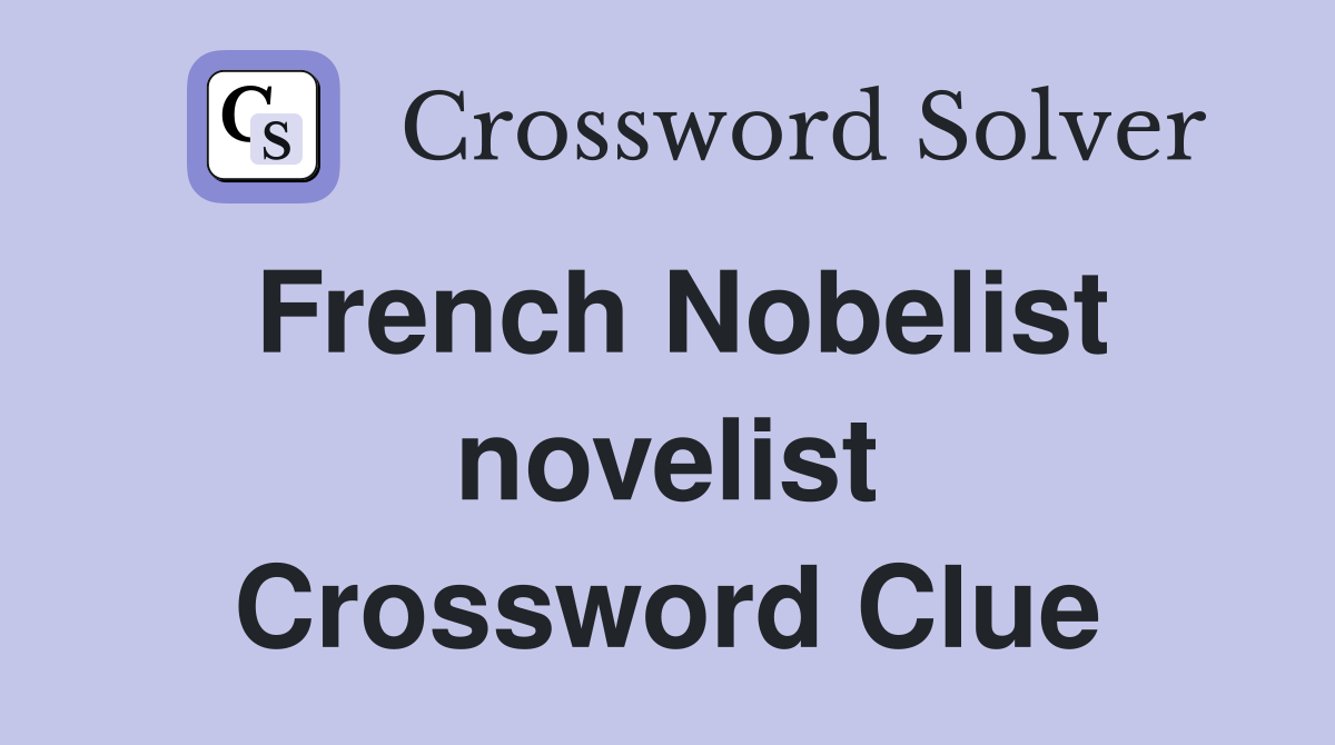 French Nobelist novelist Crossword Clue