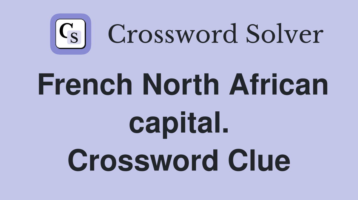 French North African capital. Crossword Clue