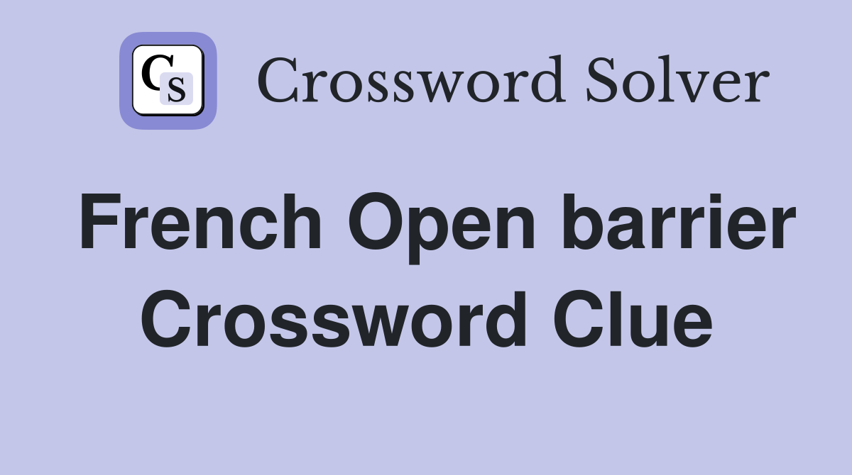 French Open barrier Crossword Clue