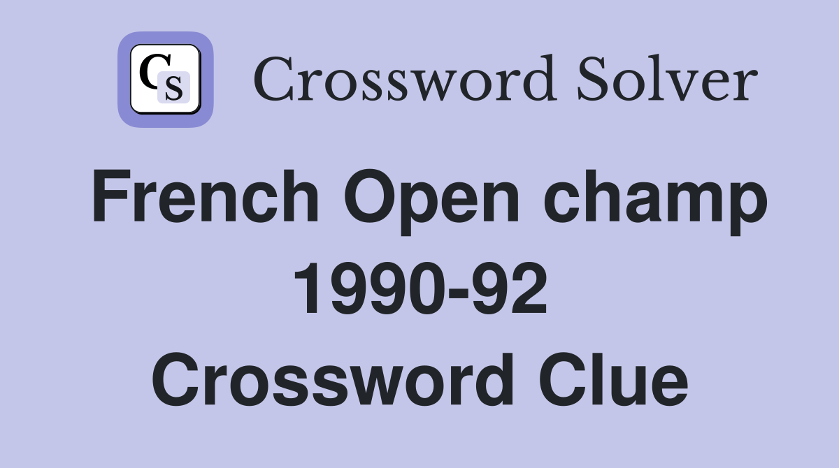 French Open champ 1990-92 Crossword Clue
