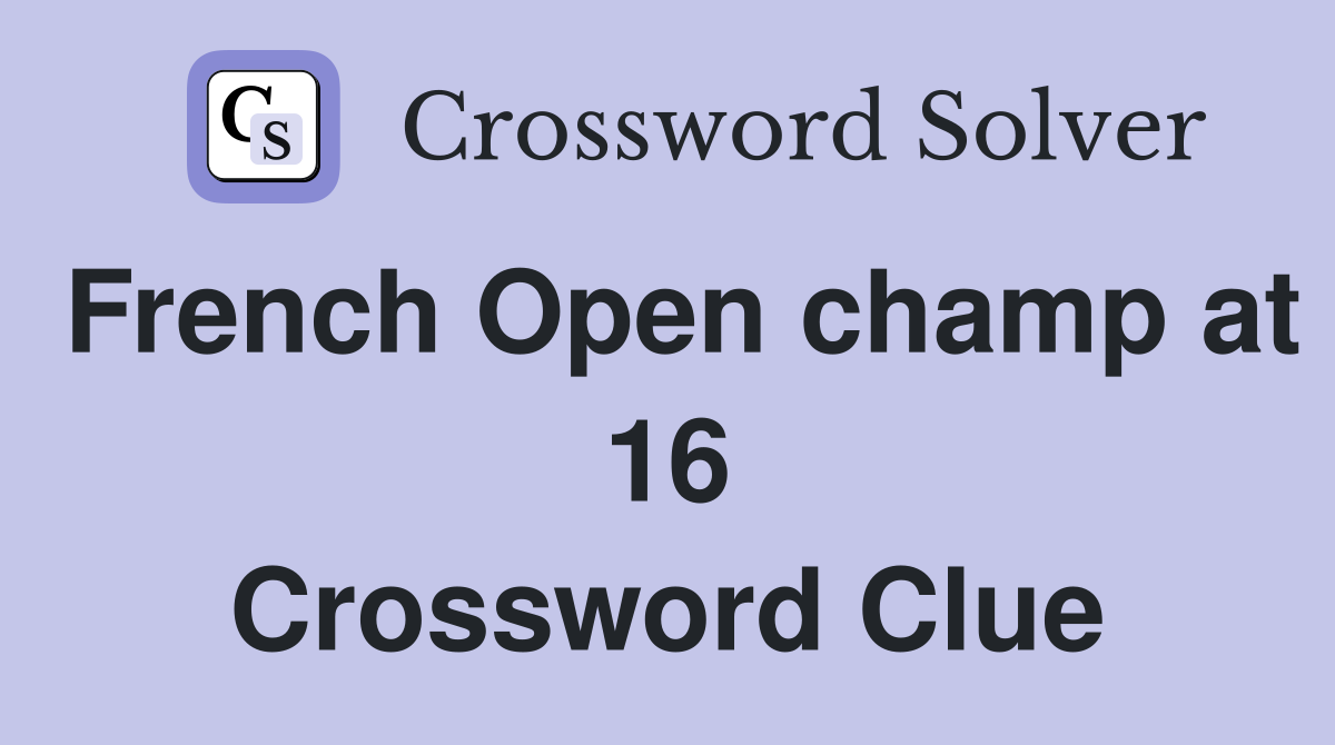 French Open champ at 16 Crossword Clue