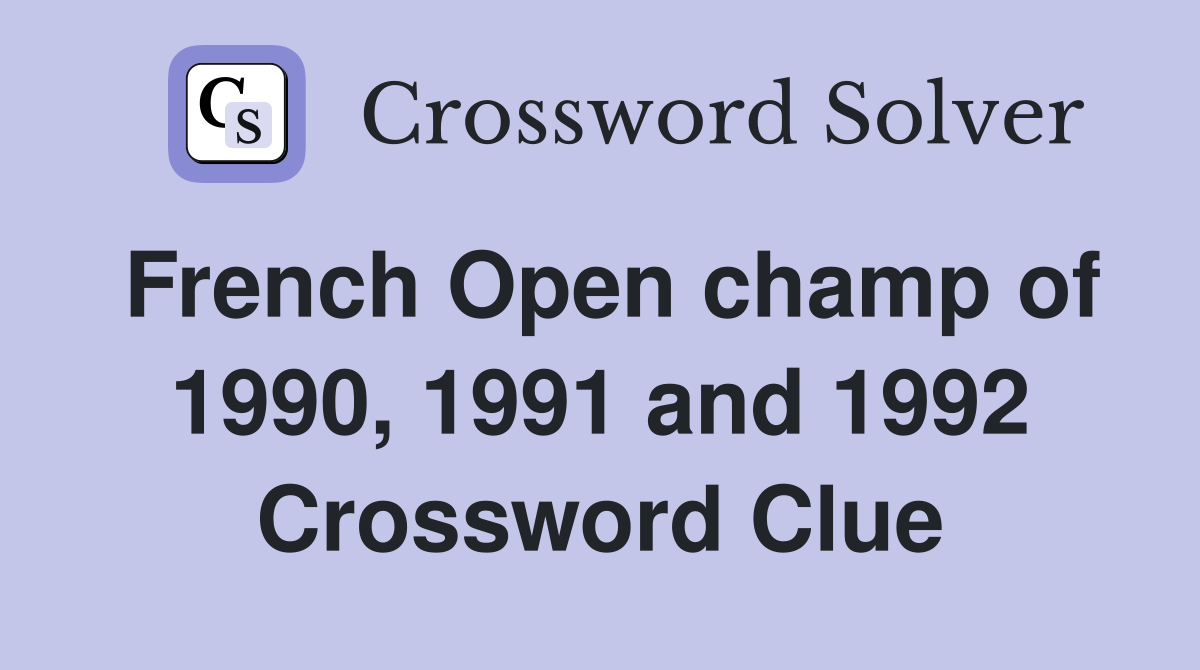 French Open champ of 1990, 1991 and 1992 Crossword Clue
