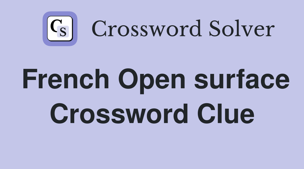 French Open surface Crossword Clue