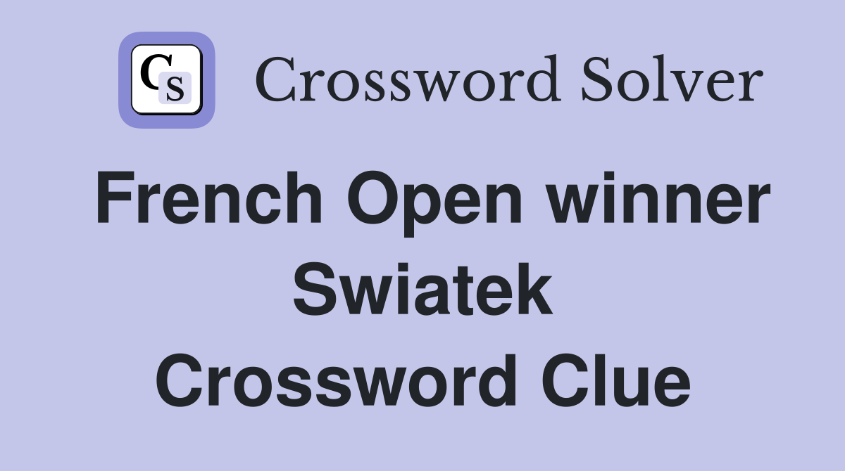 French Open winner Swiatek Crossword Clue