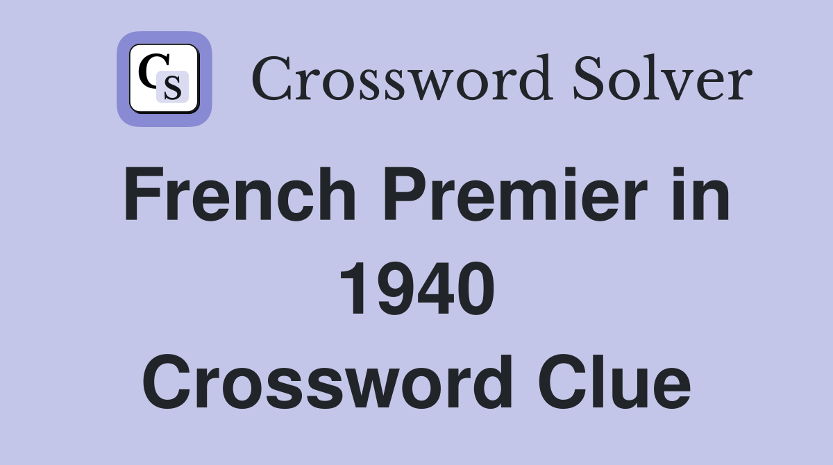French Premier in 1940 Crossword Clue
