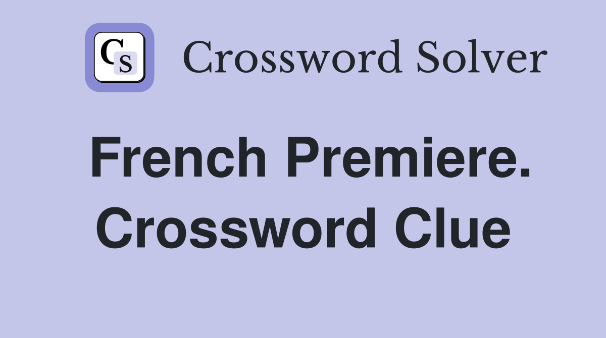 French Premiere. Crossword Clue