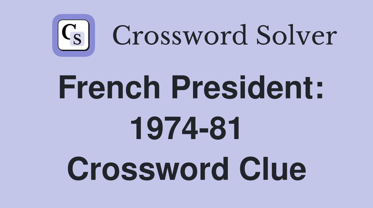 French President: 1974-81 Crossword Clue