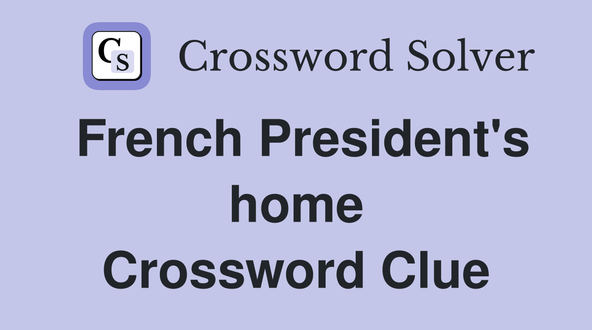 French President's home Crossword Clue