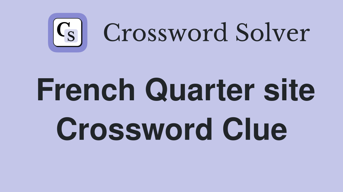 French Quarter site Crossword Clue