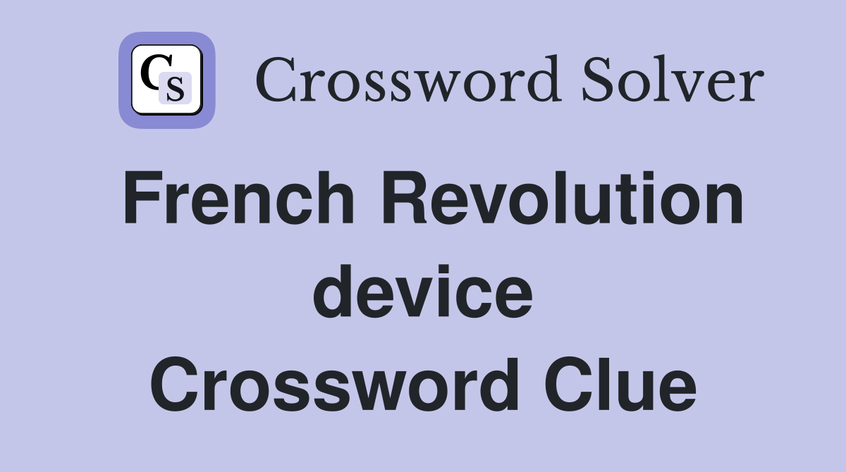 French Revolution device Crossword Clue
