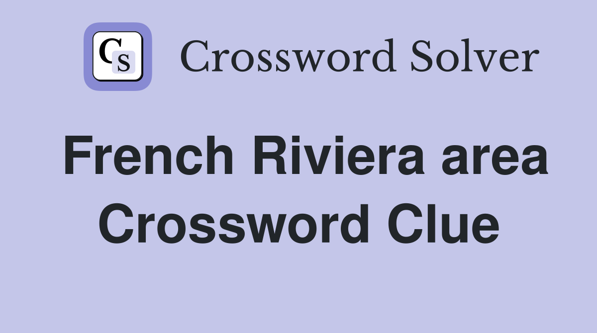 French Riviera area Crossword Clue