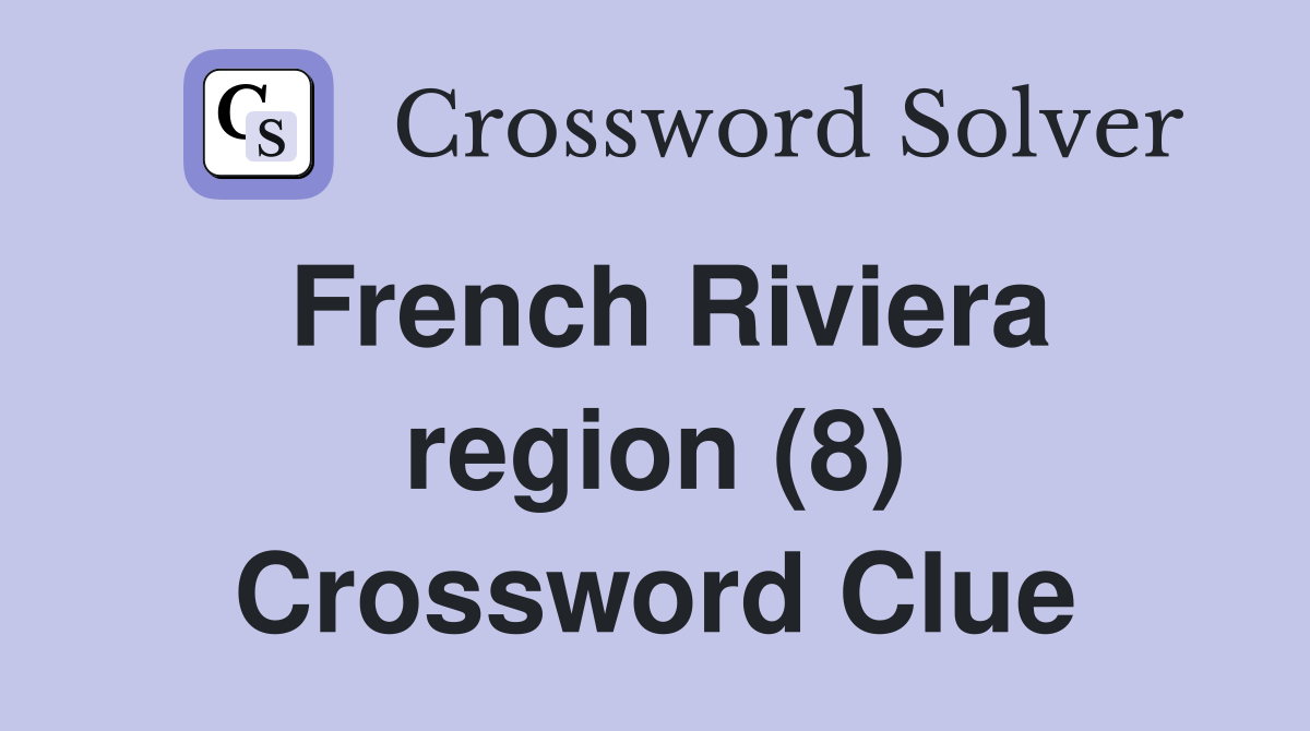 French Riviera region (8) Crossword Clue