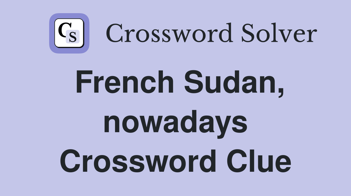 French Sudan, nowadays Crossword Clue