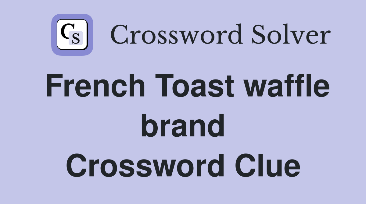 French Toast waffle brand Crossword Clue