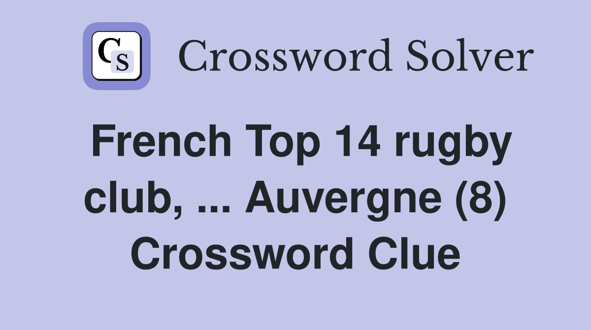 French Top 14 rugby club, ... Auvergne (8) Crossword Clue