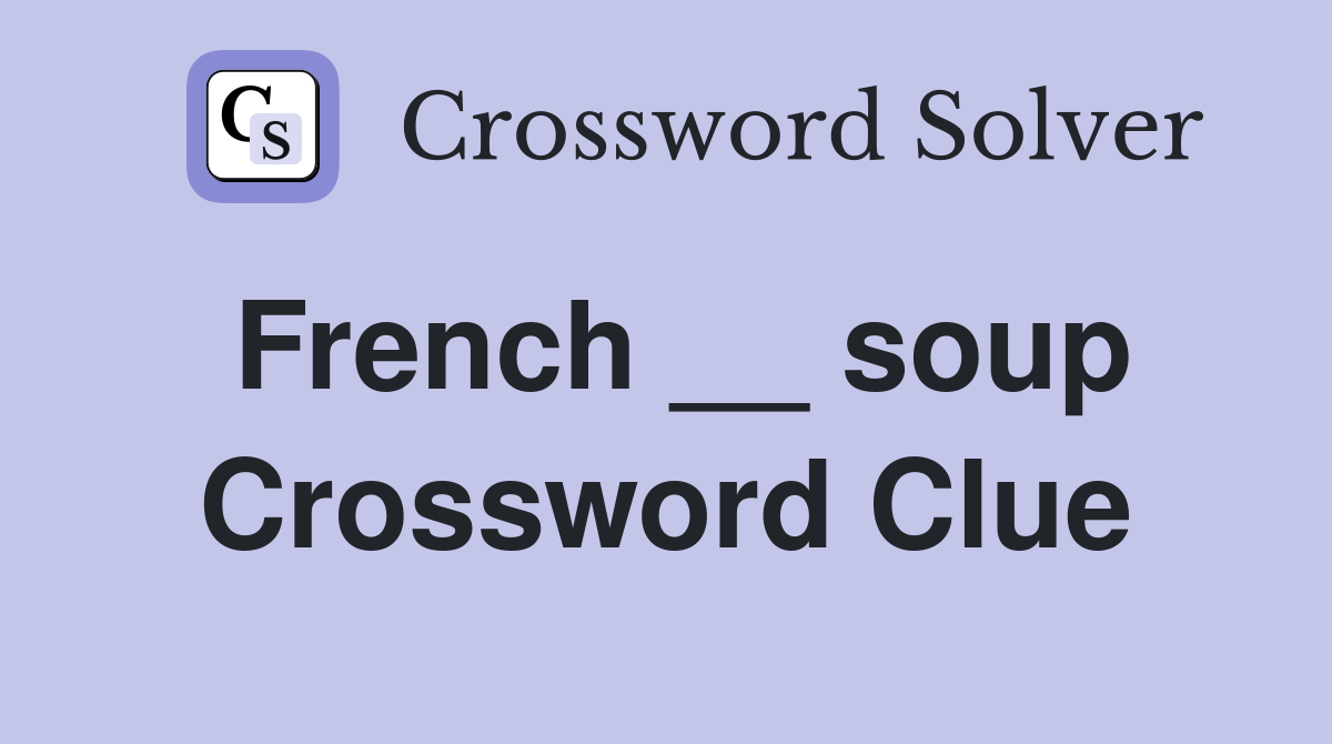 French __ soup Crossword Clue