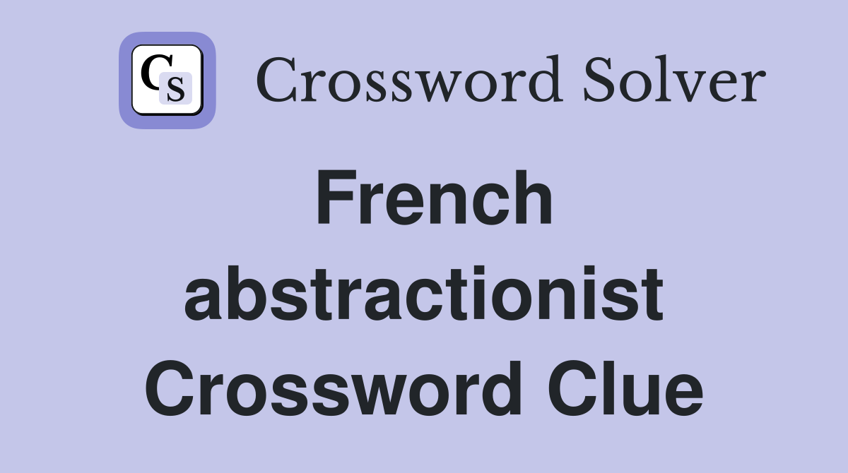 French abstractionist Crossword Clue