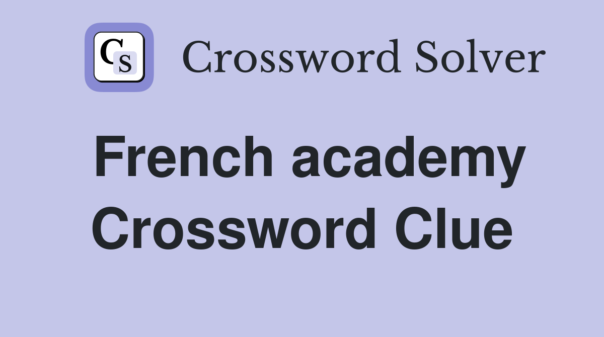 French academy Crossword Clue