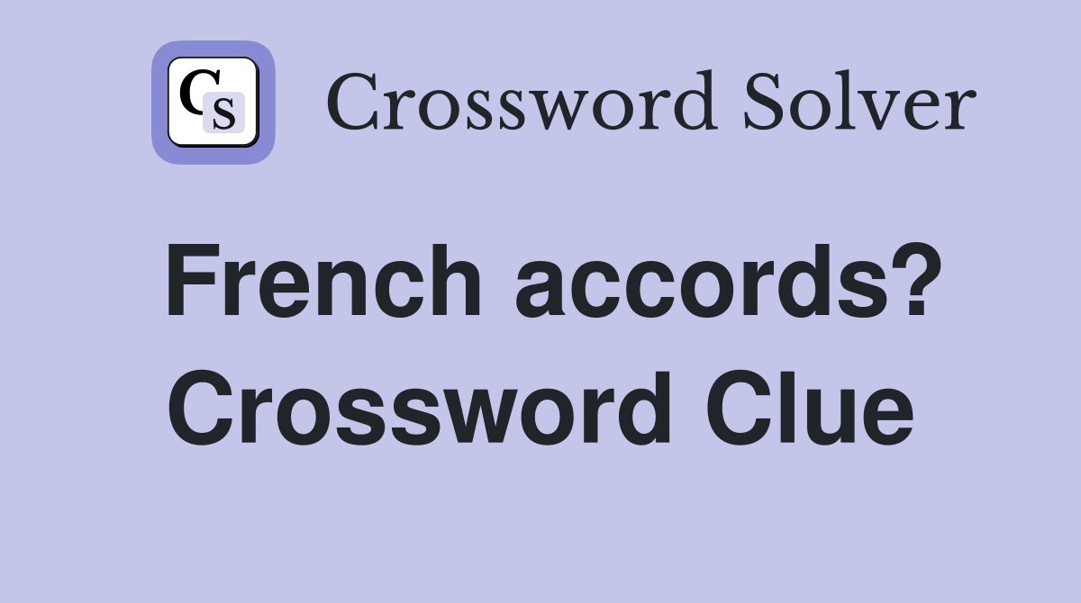 French accords? Crossword Clue