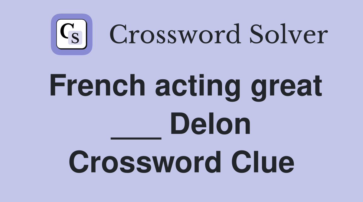 French acting great ___ Delon Crossword Clue