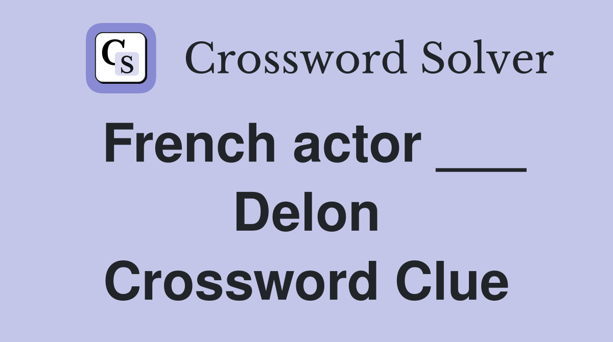 French actor ___ Delon Crossword Clue