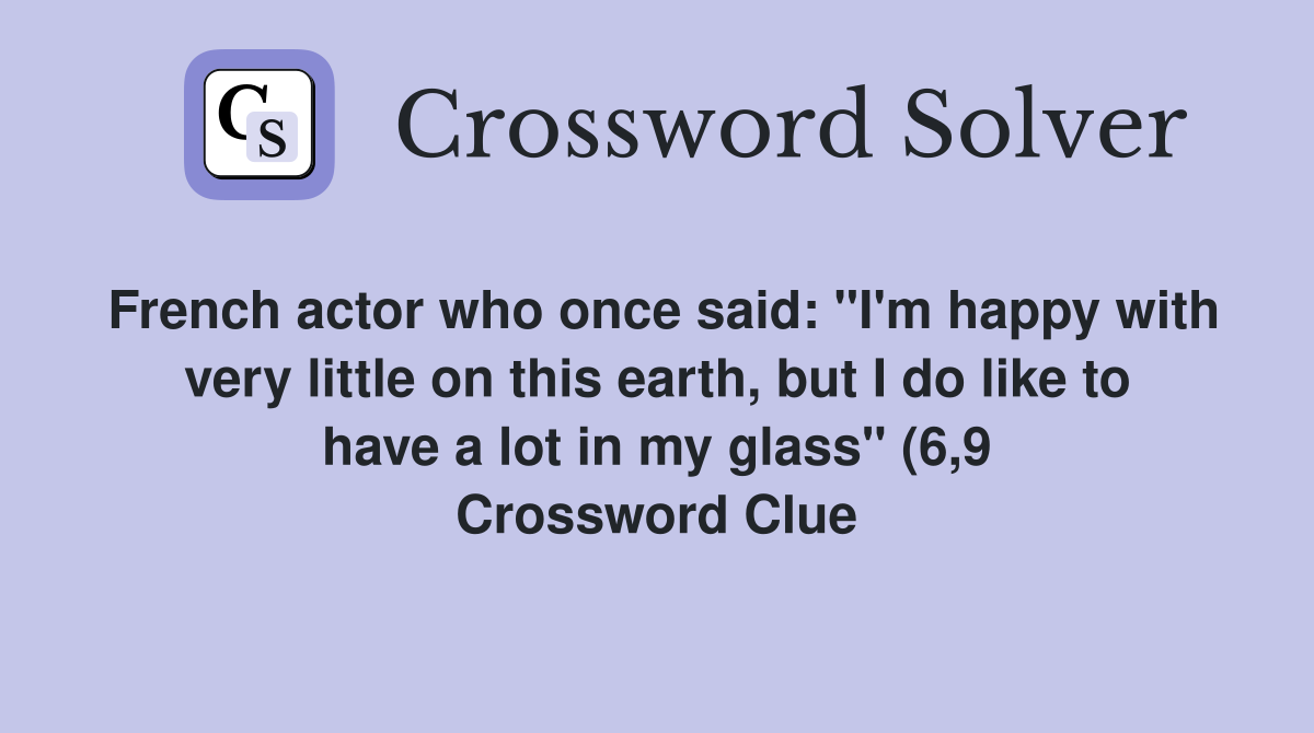 French actor who once said: quot I #39 m happy with very little on this earth French actor who once said: quot I #39 m happy with very little on this earth