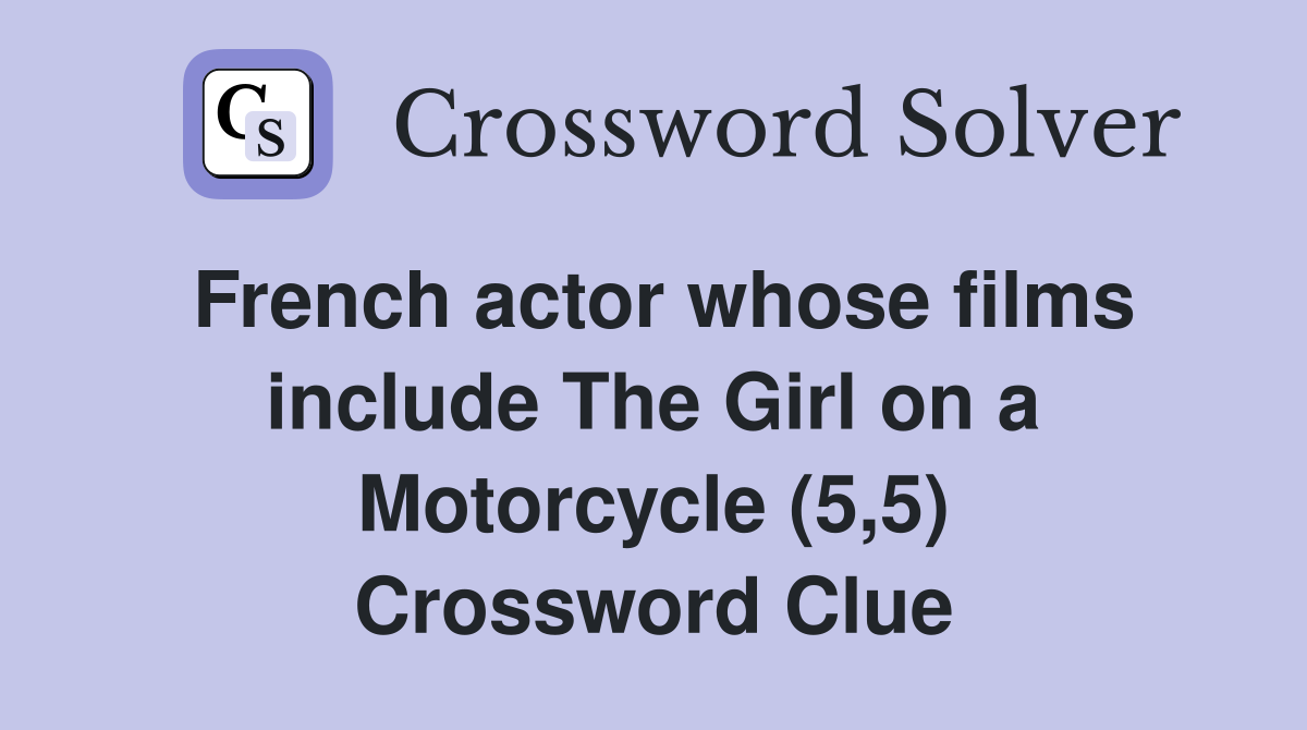 French actor whose films include The Girl on a Motorcycle (5,5) Crossword Clue