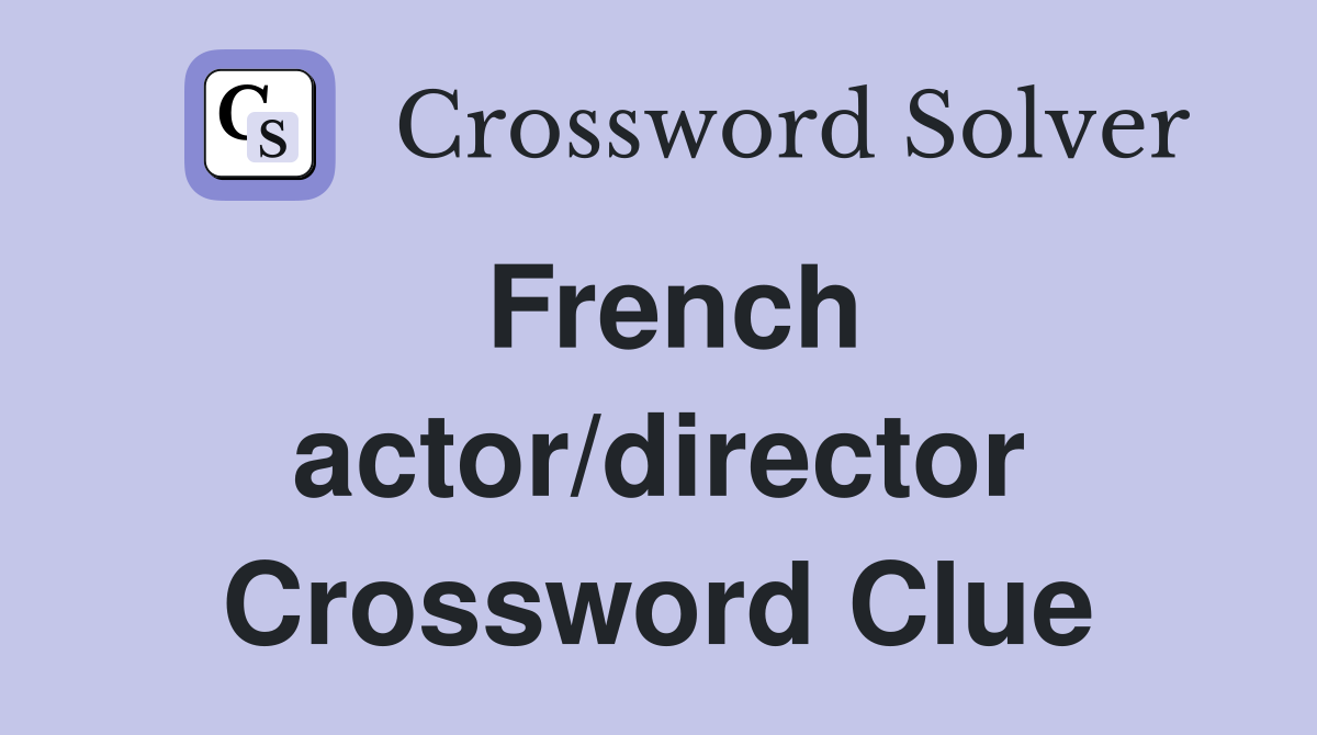French actor/director Crossword Clue