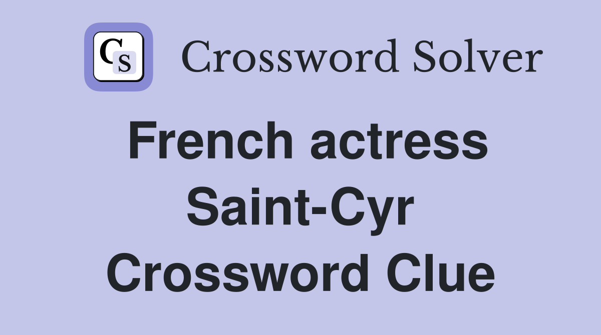 French actress Saint-Cyr Crossword Clue