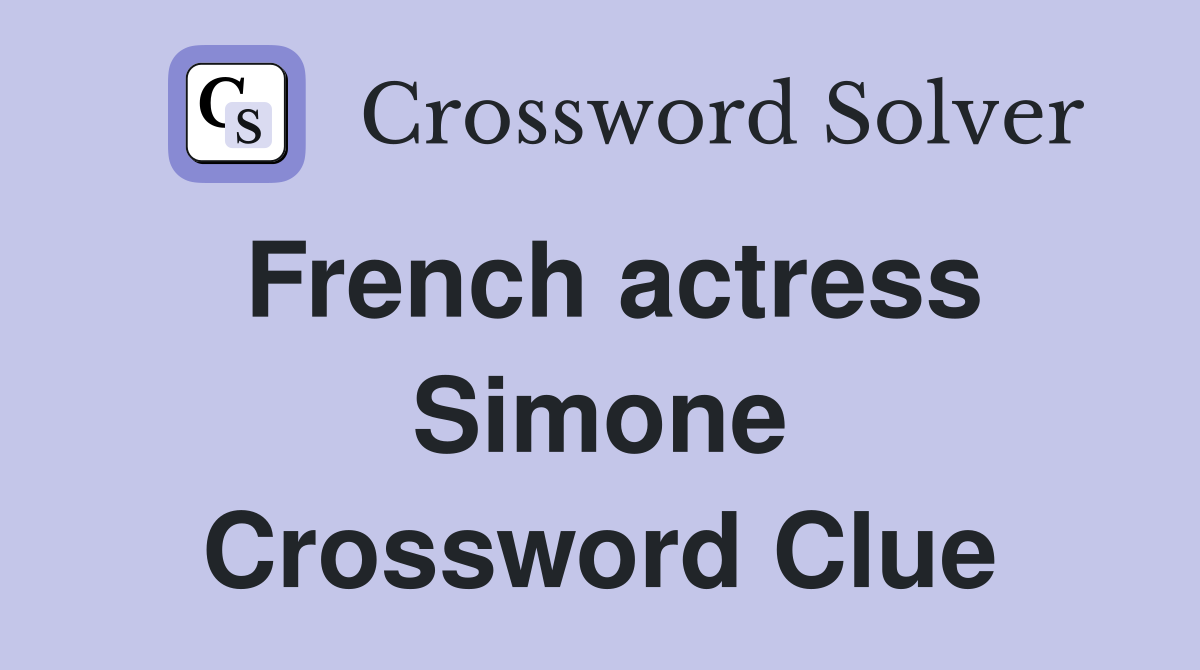French actress Simone Crossword Clue