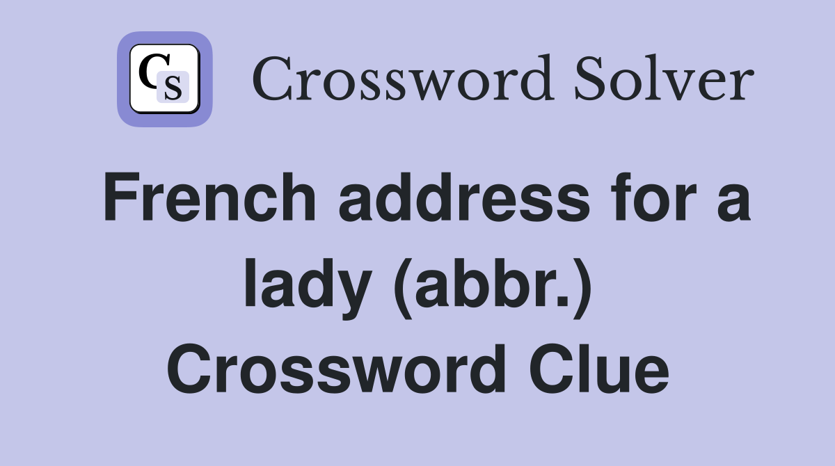 French address for a lady (abbr.) Crossword Clue