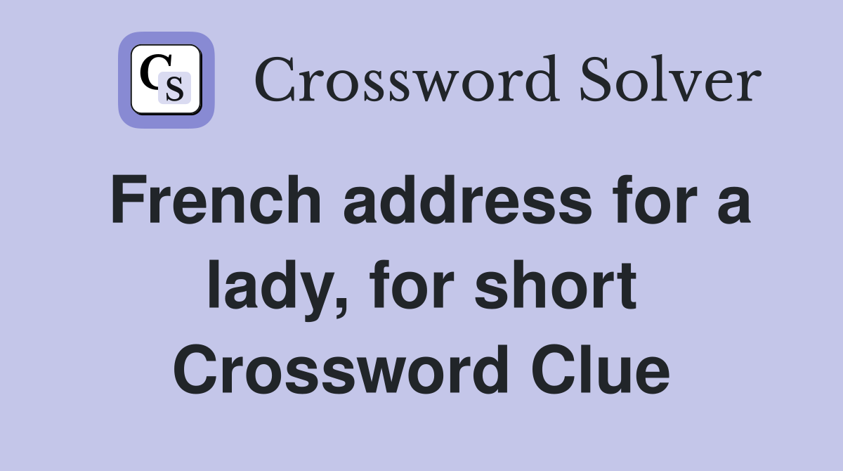 French address for a lady, for short Crossword Clue
