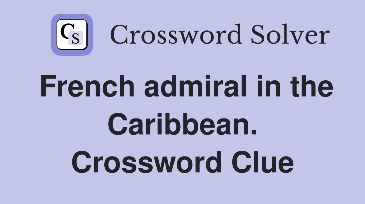 French admiral in the Caribbean. Crossword Clue