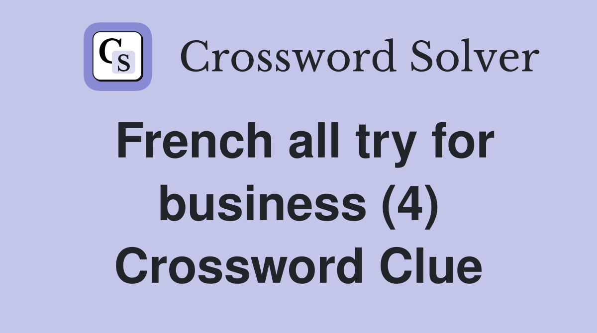 French all try for business (4) Crossword Clue