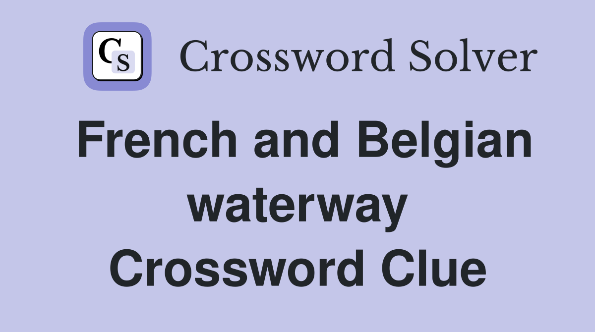 French and Belgian waterway Crossword Clue