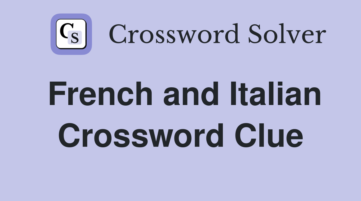 French and Italian Crossword Clue