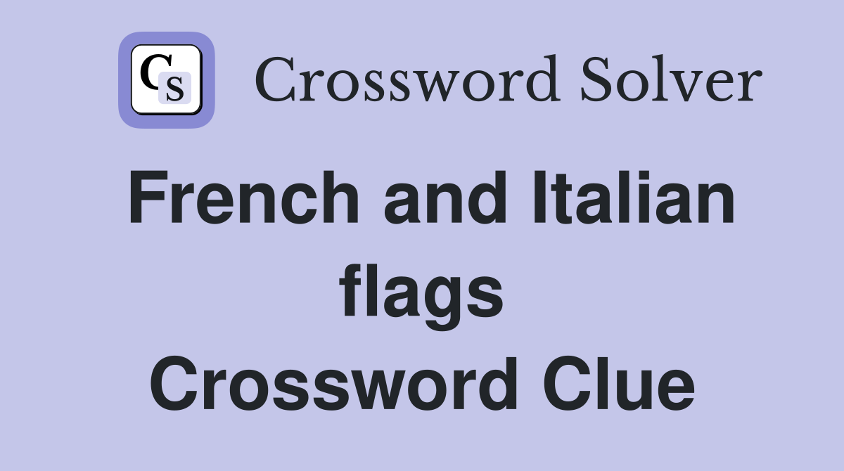 French and Italian flags Crossword Clue