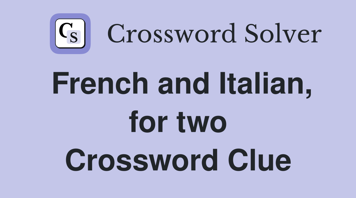 French and Italian, for two Crossword Clue