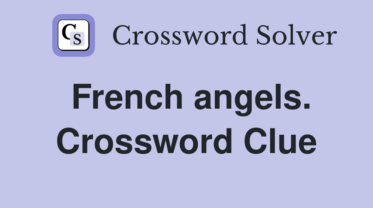 French angels. Crossword Clue