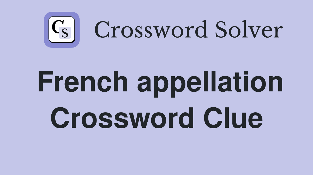 French appellation Crossword Clue