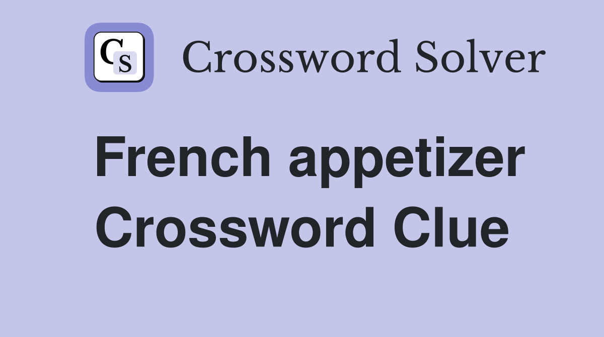 French appetizer Crossword Clue